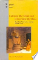 Calming the mind and discerning the real : Buddhist meditation and the middle view, from the Lam rim chen mo Tsoṅ-kha-pa /