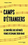 Camps d'étrangers : le contrôle des réfugiés venus d'Espagne (1939-1944) /