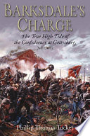 Barksdale's charge : the true high tide of the Confederacy at Gettysburg, July 2, 1863 /