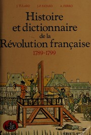 Histoire et dictionnaire de la Révolution franc̦aise : 1789-1799 /