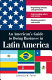 An American's guide to doing business in Latin America : negotiating contracts and agreements, understanding culture and customs, marketing products and services /