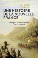 Une histoire de la Nouvelle-France : Français et Amérindiens au XVIe siècle /