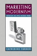 Marketing modernism between the two world wars /
