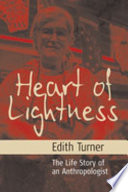 Heart of lightness : the life story of an anthropologist /