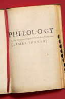 Philology : the forgotten origins of the modern humanities /