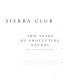 Sierra Club : 100 years of protecting nature /