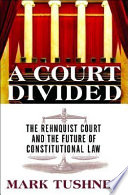 A Court divided : the Rehnquist court and the future of constitutional law /