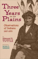 Three years on the Plains : observations of Indians, 1867-1870 /