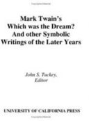 Mark Twain's which was the dream? : and other symbolic writings of the later years /