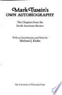 Mark Twain's own autobiography : the chapters from the North American review /