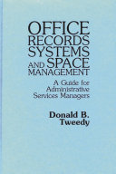 Office records systems and space management : a guide for administrative services managers /