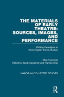 The materials of early theatre: sources, images, and performance : shifting paradigms in early English drama studies /