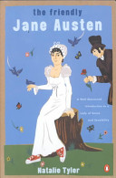 The friendly Jane Austen : a well-mannered introduction to a lady of sense & sensibility /