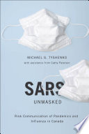 SARS unmasked : risk communication of pandemics and influenza in Canada /