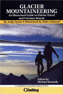 Glacier mountaineering : the illustrated guide to glacier travel and crevasse rescue /