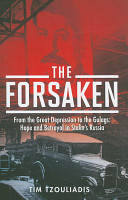 The forsaken : from the Great Depression to the gulags : hope and betrayal in Stalin's Russia /