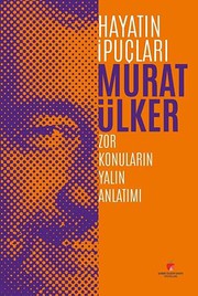 Hayatın ipuçları : zor konuların yalın anlatımı /