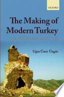 The making of modern Turkey : nation and state in Eastern Anatolia, 1913-1950 /