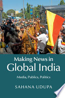 Making news in global India : media, publics, politics /