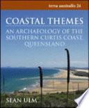 Coastal themes an archaeology of the Southern Curtis Coast, Queensland /