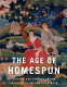 The age of homespun : objects and stories in the creation of an American myth /