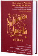 Norwegians in America, their history and record : a translated version of the 1907 and 1913 Nordmændene i Amerika, deres historie og rekord /