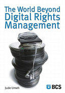 The world beyond digital rights management /