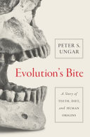 Evolution's bite : a story of teeth, diet, and human origins /