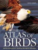 The atlas of birds : mapping avian diversity, behaviour and habitats worldwide /