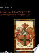 Alonso de Bello (1552-1632) : un indiano perulero de los siglos XVI y XVII /