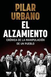 El alzamiento : crónica de la manipulación de un pueblo /