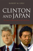 Clinton and Japan : the impact of revisionism on U.S. trade policy /