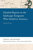 Detailed Reports on the Salzburger Emigrants Who Settled in America... Volume IV: 1737 /