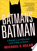 Batman's Batman A Memoir from Hollywood, Land of Bilk and Money.