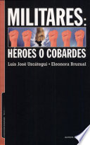 Militares : héroes o cobardes /