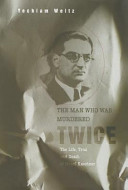 The man who was murdered twice : the life, trial and death of Israel Kasztner /