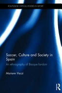 Soccer, culture and society in Spain : an ethnography of Basque fandom /