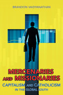 Mercenaries and missionaries : capitalism and Catholicism in the global south /