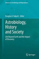 Astrobiology, history, and society : life beyond earth and the impact of discovery /