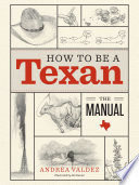 How to be a Texan : the manual /