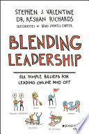 Blending leadership : six simple beliefs for leading online and off /