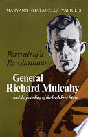 Portrait of a revolutionary : General Richard Mulcahy and the founding of the Irish Free State /