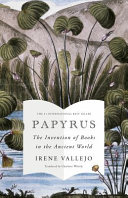 Papyrus : the invention of books in the ancient world /