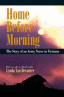 Home before morning : the story of an army nurse in Vietnam /