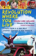 The revolution where you live : stories from a 12,000-mile journey through a new America /