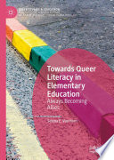 Towards queer literacy in elementary education : always becoming allies /