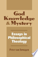 God, Knowledge, and Mystery : Essays in Philosophical Theology.