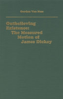 Outbelieving existence : the measured motion of James Dickey /