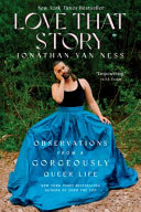 Love that story : observations from a gorgeously queer life /