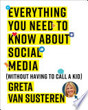 Everything you need to know about social media : (without calling a kid) /